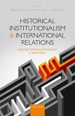 Historical Institutionalism and International Relations: Explaining Institutional Development in World Politics