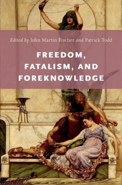Freedom, Fatalism, and Foreknowledge - Herausgeber: Fischer, John Martin Todd, Patrick