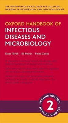 Oxford Handbook of Infectious Diseases and Microbiology - Toeroek, Estee (Clinician Scientist Fellow & Senior Research Associa; Moran, Ed (Consultant in Infectious Diseases, Consultant in Infectio; Cooke, Fiona (Consultant Medical Microbiologist, Consultant Medical