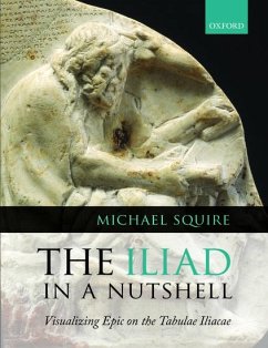 The Iliad in a Nutshell: Visualizing Epic on the Tabulae Iliacae - Squire, Michael (King's College London)