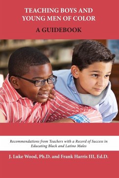Teaching Boys and Young Men of Color - Wood, Ph. D. J. Luke; Harris III, Ed. D. Frank