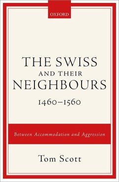 Swiss and Their Neighbours, 1460-1560 - Scott, Tom