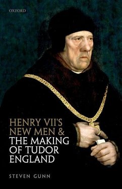 Henry VII's New Men and the Making of Tudor England - Gunn, Steven (Fellow and Tutor in History, Fellow and Tutor in Histo