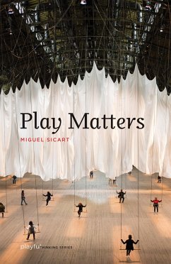 Play Matters - Sicart, Miguel (Associate Professor, IT University of Copenhagen)