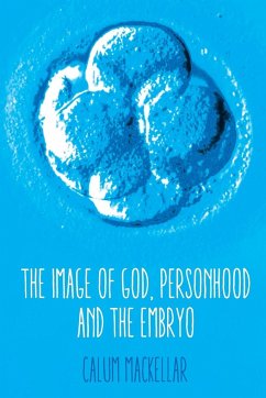 The Image of God, Personhood and the Embryo - Mackellar, Calum