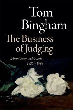 The Business of Judging - Bingham, Tom (The late, Senior Law Lord, 2000-2008)