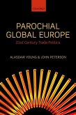 Parochial Global Europe: 21st Century Trade Politics