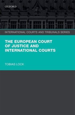The European Court of Justice and International Courts - Lock, Tobias (Lecturer in EU Law, Lecturer in EU Law, University of