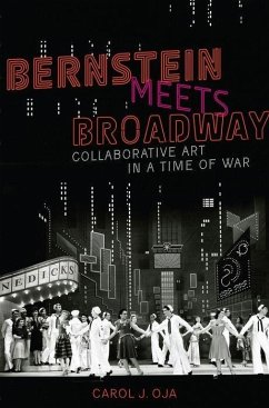 Bernstein Meets Broadway - Oja, Carol J. (William Powell Mason Professor of Music and American