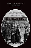 Forgotten Dead: Mob Violence Against Mexicans in the United States, 1848-1928