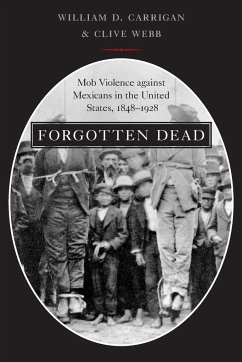 Forgotten Dead - Carrigan, William D. (Professor of History, Rowan University); Webb, Clive (Professor of Modern American History, University of Sus