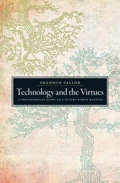 Technology & the Virtues C - Vallor, Shannon (S.J. Professor in the Department of Philosophy, S.J