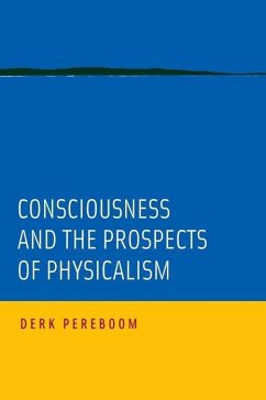 Consciousness and the Prospects of Physicalism - Pereboom, Derk