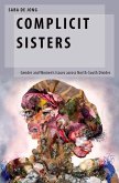 Complicit Sisters: Gender and Women's Issues Across North-South Divides