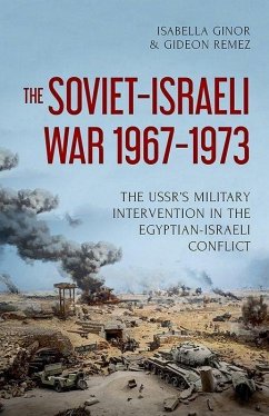 The Soviet-Israeli War, 1967-1973 - Ginor, Isabella; Remez, Gideon