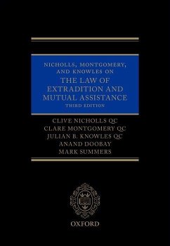 Nicholls, Montgomery, and Knowles on the Law of Extradition and Mutual Assistance - Nicholls Qc, Clive; Montgomery Qc, Clare; Knowles Qc, Julian B; Doobay, Anand; Summers, Mark