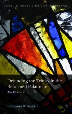 Defending the Trinity in the Reformed Palatinate - Merkle, Benjamin R
