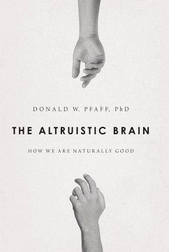 The Altruistic Brain - Pfaff, Donald W (PhD, PhD, The Rockefeller University, New York)