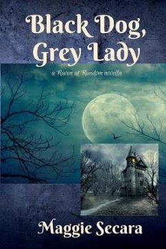 Black Dog, Grey Lady: a Raven at Random novella - Secara, Maggie