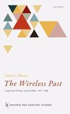 The Wireless Past: Anglo-Irish Writers and the Bbc, 1931-1968