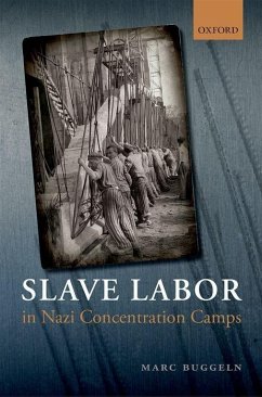 Slave Labor in Nazi Concentration Camps - Buggeln, Marc