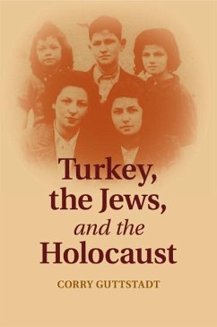 Turkey, the Jews, and the Holocaust - Guttstadt, Corry