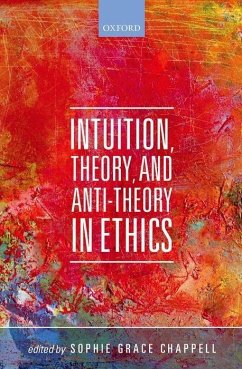 Intuition, Theory, and Anti-Theory in Ethics - Chappell, Sophie Grace