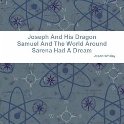 Joseph And His Dragon Samuel And The World Around Sarena Had A Dream - Whaley, Jason