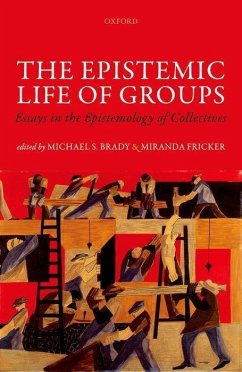 The Epistemic Life of Groups: Essays in the Epistemology of Collectives