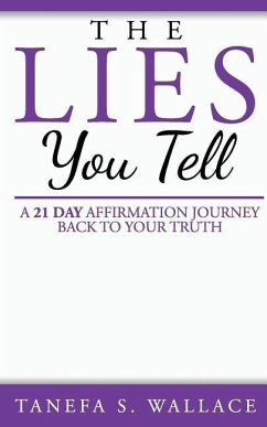 The Lies You Tell: A 21 Day Journey to Your Truth - Wallace, Tanefa S.