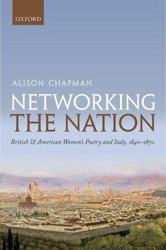Networking the Nation: British and American Women's Poetry and Italy, 1840-1870 - Chapman, Alison