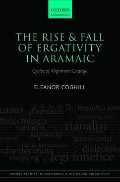 The Rise and Fall of Ergativity in Aramaic: Cycles of Alignment Change - Coghill, Eleanor