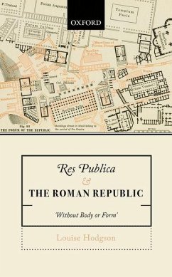 Res Publica and the Roman Republic: 'Without Body or Form' - Hodgson, Louise