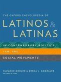 The Oxford Encyclopedia of Latinos and Latinas in Contemporary Politics, Law, and Social Movements