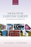 The Politics of Everyday Europe: Constructing Authority in the European Union
