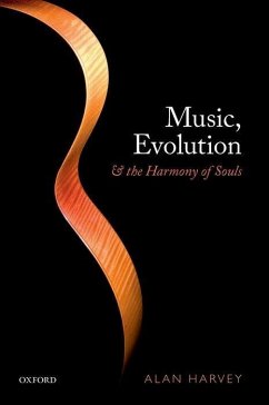 Music, Evolution, and the Harmony of Souls - Harvey, Alan R