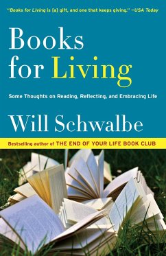 Books for Living: Some Thoughts on Reading, Reflecting, and Embracing Life - Schwalbe, Will
