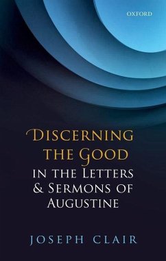 Discerning the Good in the Letters & Sermons of Augustine - Clair, Joseph