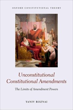 Unconstitutional Constitutional Amendments - Roznai, Yaniv (Assistant Professor, Radzyner School of Law, Interdis