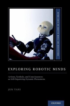 Exploring Robotic Minds - Tani, Jun (Professor in the Department of Electrical Engineering, Pr