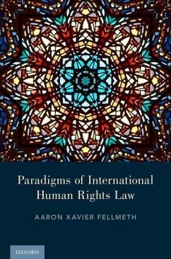 Paradigms of International Human Rights Law - Fellmeth, Aaron X. (Professor of Law and Willard H. Pedrick Distingu
