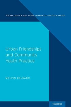 Urban Friendships and Community Youth Practice - Delgado, Melvin