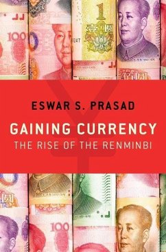 Gaining Currency - Prasad, Eswar S. (Tolani Senior Professor of Trade Policy, Cornell U