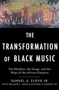 The Transformation of Black Music - Floyd, Sam (Professor for Center for Black Music Research, Professor; Zeck, Melanie (Managing Editor, Managing Editor, Black Music Researc; Ramsey, Guthrie (Professor of Music, Professor of Music, University