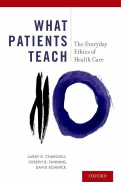 What Patients Teach - Churchill, Larry R; Fanning, Joseph B; Schenck, David