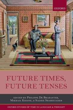 Future Times, Future Tenses - De Brabanter, Philippe; Kissine, Mikhail; Sharifzadeh, Saghie