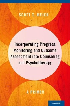 Incorporating Progress Monitoring and Outcome Assessment Into Counseling and Psychotherapy - Meier, Scott T