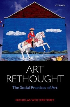 Art Rethought: The Social Practices of Art - Wolterstorff, Nicholas