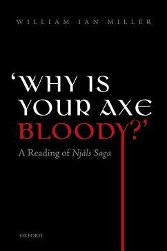 'Why Is Your Axe Bloody?': A Reading of Njals Saga - Miller, William Ian