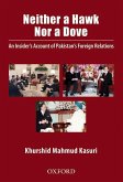Neither a Hawk Nor a Dove: An Insider's Account of Pakistan's Foreign Relations Including Details of the Kashmir Framework